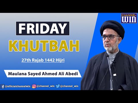 Friday Khutbah || 27th Rajab 1442 Hijri || Maulana Sayed Ahmed Ali Abedi