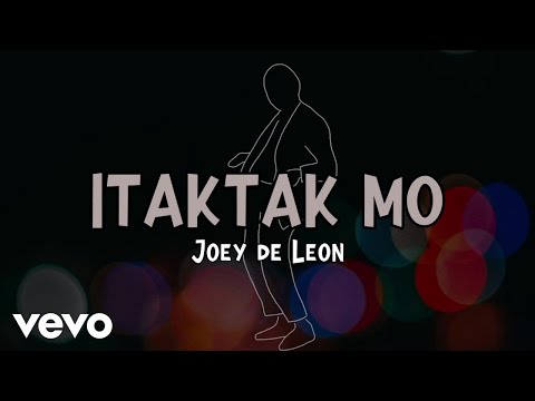 Joey De Leon - Itaktak Mo [Lyric Video]