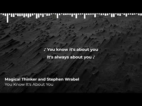 Magical Thinker & Stephen Wrabel - You Know It's About You (lyrics)