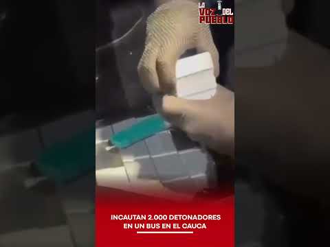 🚨 GOLPE AL TERRORISMO: INCAUTAN 2.000 DETONADORES EN UN BUS EN EL CAUCA