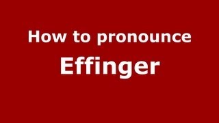 How to pronounce Effinger