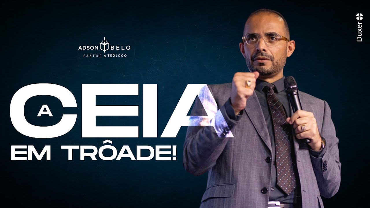 A Ceia em Trôade! | Pr. Adson Belo