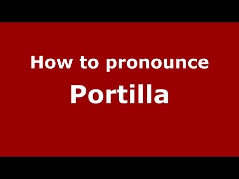 How to pronounce Portilla