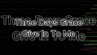 Give in to me - Three days grace (lyrics)
