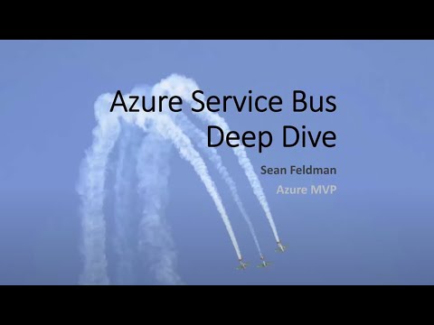 Azure Service Bus - Deep Dive - with Sean Feldman