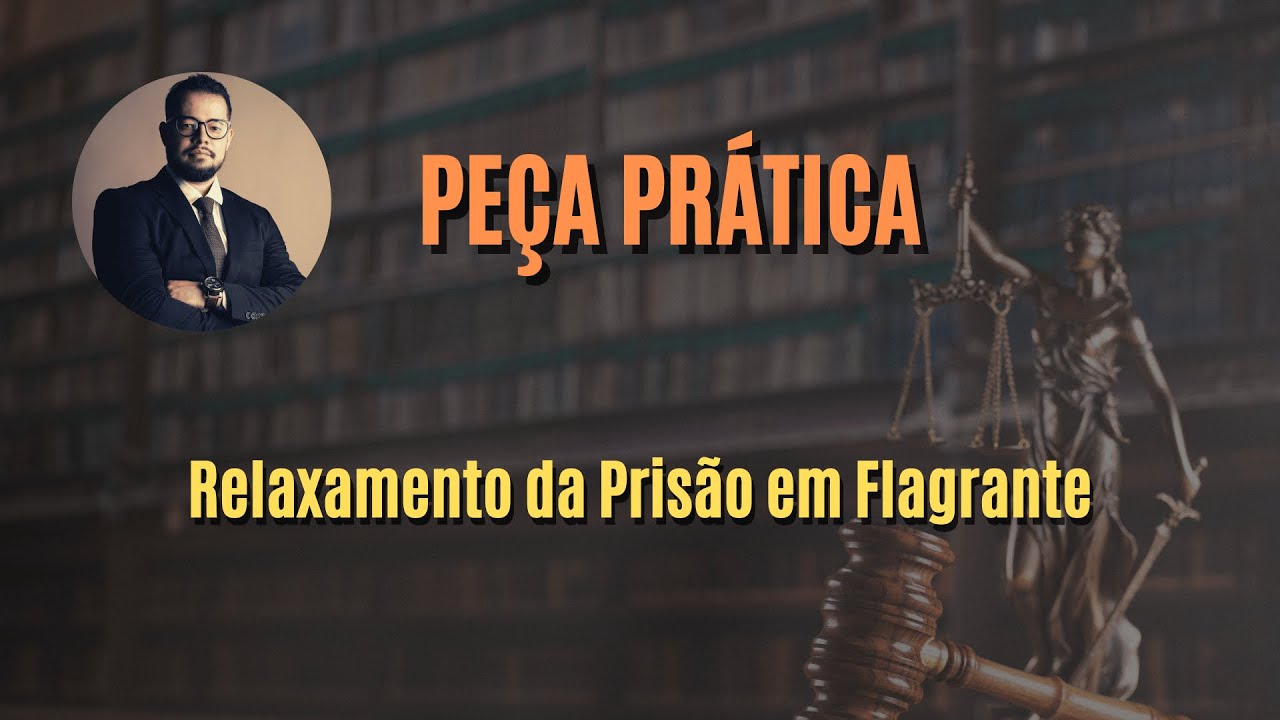 2ª Fase OAB - Relaxamento da Prisão em Flagrante - PASSO A PASSO