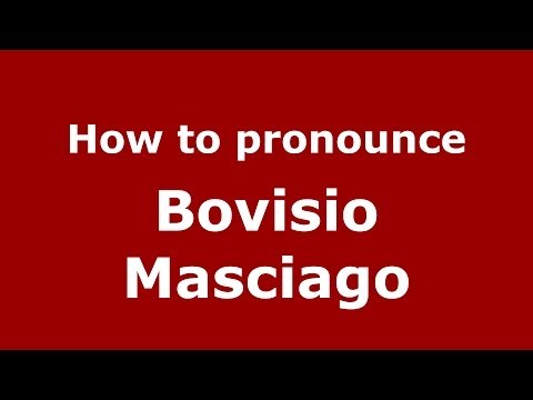 How to pronounce Bovisio Masciago (Italian/Italy) - PronounceNames.com