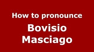 How to pronounce Bovisio Masciago