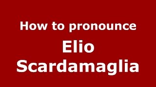 How to pronounce Elio Scardamaglia