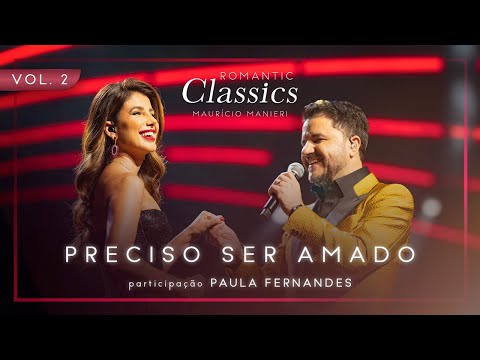 Maurício Manieri feat Paula Fernandes - Preciso Ser Amado (DVD Romantic Classics)