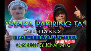 Download lagu SYAKA PAKIRING TA_SAMRAIDA A.G. FT, D.Y. TURKO WITH LYRICS mp3