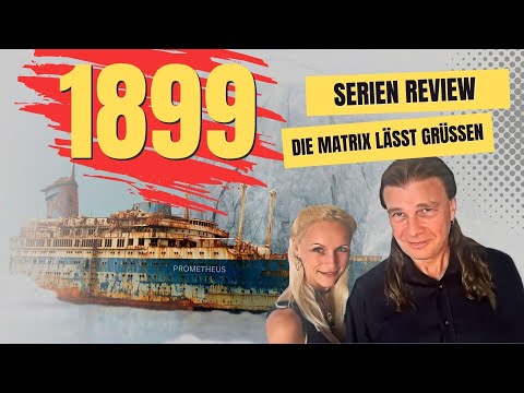 Review 1899  - Die Serie - Achtung Spoiler [Simulationstheorie]