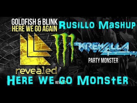 Here we go Monster - Rusillo Mashup (Goldfish & Blink vs Krewella)