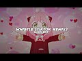 whistle (tiktok remix) 「blackpink」 | edit audio