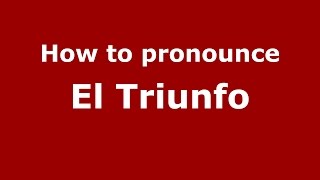How to pronounce El Triunfo