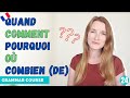 Quand - Comment - Pourquoi - Où - Combien (de) in French // French Grammar Course // Lesson 24