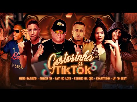 LV NO BEAT, ADIDAS NG, DIEGO SATURNO, SAM DO LOVE, FABINHO DA OSK E CHARMYNHO- GOSTOSINHA DO TIK TOK