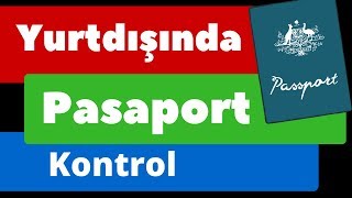Yurt Dışı Pasaport Kontrolde Mahsur Kalmamak için 3 İpucu