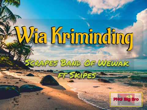 Scrapes Band Of Wewak ft Skipes - Wia Kriminding (PNG 2021 Latest Music)