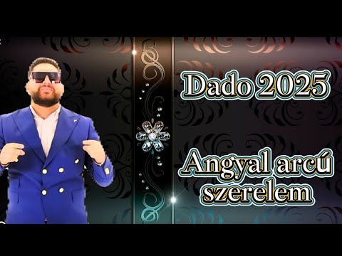 Dado 2025 - Angyal arcú szerelmem- | Dado Gipsy Music |
