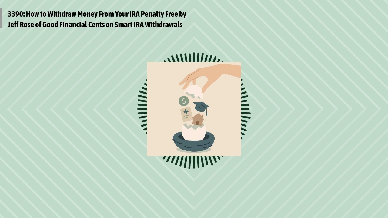 3390: How to Withdraw Money From Your IRA Penalty Free by Jeff Rose of Good Financial Cents on...