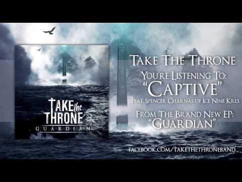 Take The Throne - Captive ft. Spencer Charnas of Ice Nine Kills