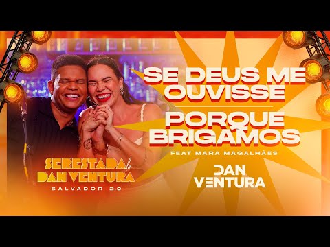 SERESTADA DO DAN VENTURA 2.0 - SE DEUS ME OUVISSE / PORQUE BRIGAMOS ft Mara Magalhães