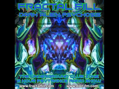FRACTAL FiLL -  Dark Alien  Psychosis -  WK 06 - Live Stream - 2022