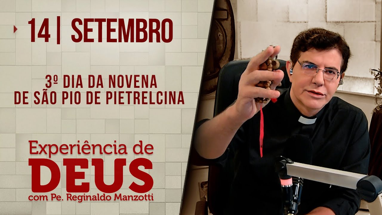 Experiência de Deus | 14/09/24 | 3º DIA DA NOVENA DE SÃO PIO DE PIETRELCINA
