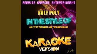 Roly Poly (In the Style of Asleep At the Wheel and the Dixie Chicks) (Karaoke Version)