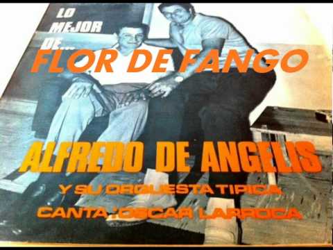 FLOR DE FANGO-ALFREDO DE ANGELIS-OSCAR LARROCA