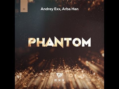 Andrey Exx & Arba Han - Phantom (Original Mix)