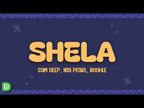 Sam Deep, Nia Pearl, Boohle - Shela (Lyrics)