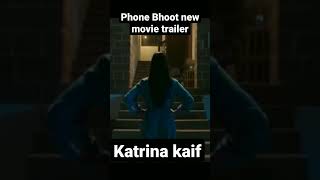 Phone Bhoot New Movie #Trailer #Katrina Kaif Best Scene😱🙏🙄💗