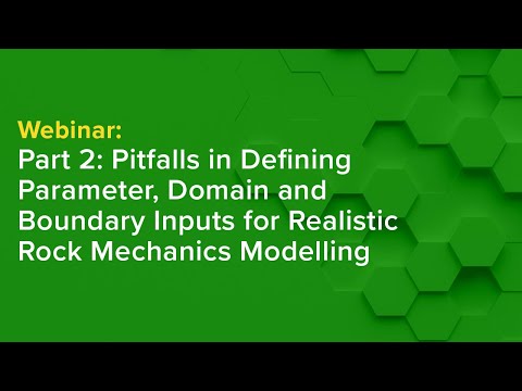 Part 2: Pitfalls in Defining Parameter/Domain/Boundary Inputs for Realistic Rock Mechanics Modelling