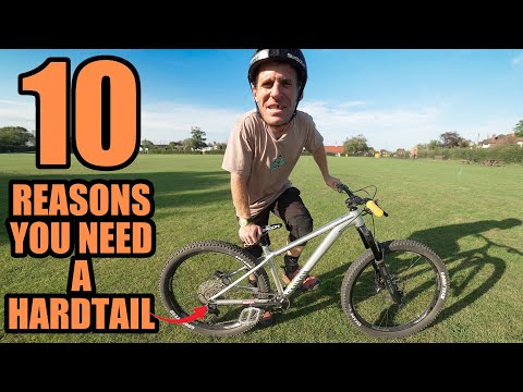 PROVING A HARDTAIL MOUNTAIN BIKE IS ALL YOU NEED - 10 REASONS!