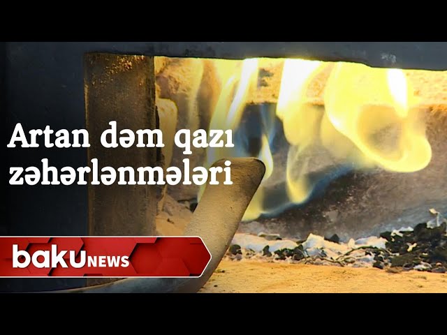 Qış fəslinin dəm qazı problemi: Zəhərlənmələr artmaqda davam edir ...