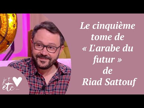 Le cinquième tome de « L'arabe du futur » de Riad Sattouf - Je t'aime etc S04