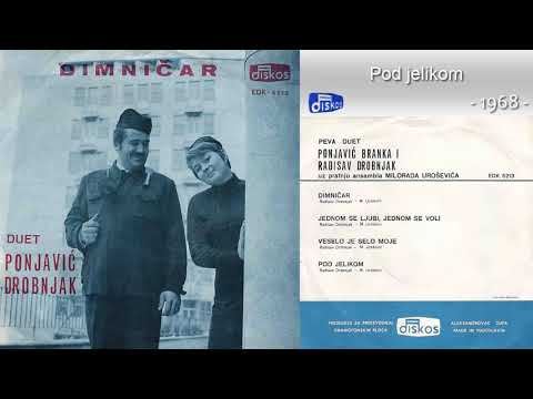 Duet Branka Ponjavic - Radisav Drobnjak - Pod jelikom - (Audio 1968)