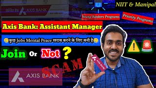 Axis Bank: Assistant Manager Should You JoinSales, Salary, Pressure & Job Reality Manipal/ NIIT
