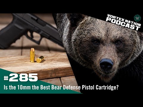 Ep. 285 | Is the 10mm the Best Bear Defense Pistol Cartridge?
