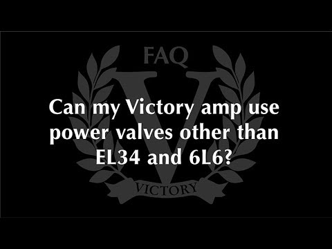 Victory Amplifiers FAQ – Using Power Valves That Are Not EL34 or 6L6