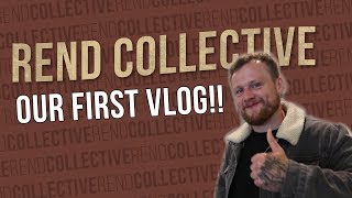 Rend Collective - OUR FIRST VLOG!!