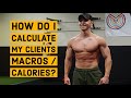 HOW DO I CALCULATE MY CLIENTS MACROS / CALORIES?
