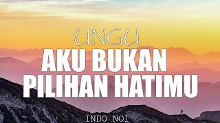 Download lagu Ungu - Aku Bukan Pilihan Hatimu ( Lirik Lagu) mp3