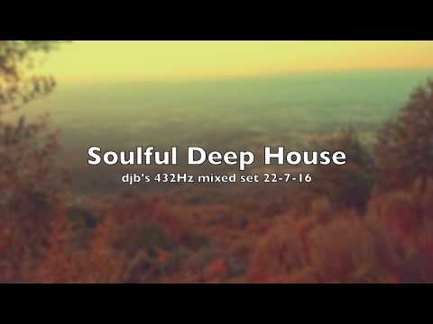 432Hz Soulful Deep House - djb's mixed set 22-7-16