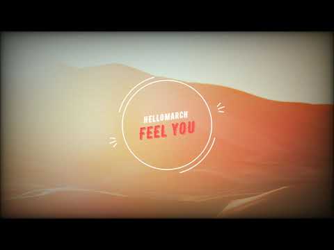 Hellomarch - Feel You [Official Audio]