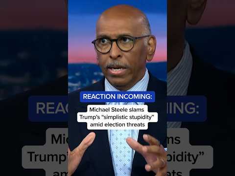 Michael Steele slams Trump's 'simplistic stupidity' amid election threats