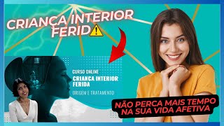Curso Criança Interior Ferida Funciona Mesmo ? Minha Experiência Completa + Depoimentos.