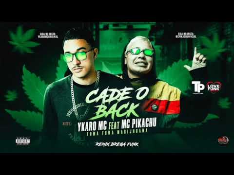 YKARO MC E MC PIKACHU - CADE O BACK - REMIX BREGA
